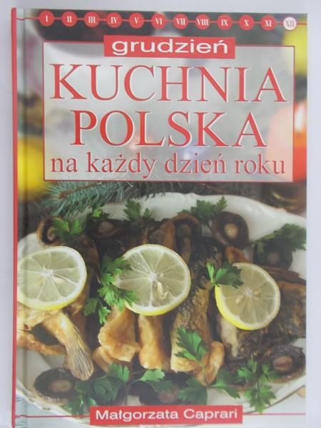 Caprari Małgorzata - Grudzień: Kuchnia polska na każdy dzień roku