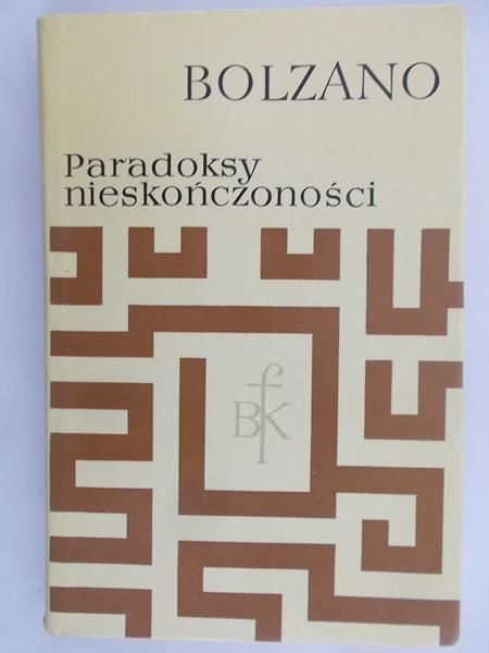 Bolzano Bernard - Paradoksy Nieskończoności