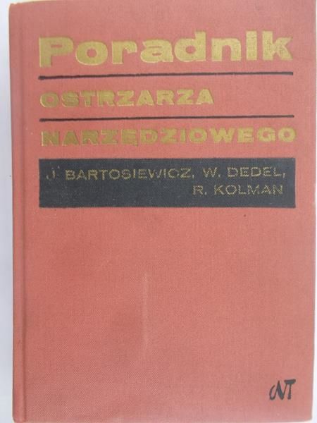 Bartosiewicz Józef - Poradnik ostrzarza narzędziowego