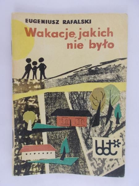 Rafalski Eugeniusz - Wakacje,jakich nie było