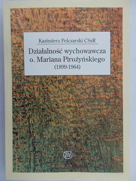 Pelczarski Kazimierz - Działalnośc wychowawcza O. Mariana Pirożyńskiego