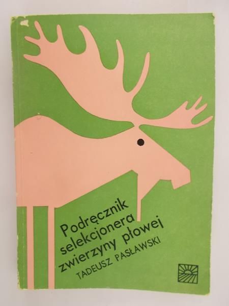 Pasławski Tadeusz - Podręcznik selekcjonera zwierzyny