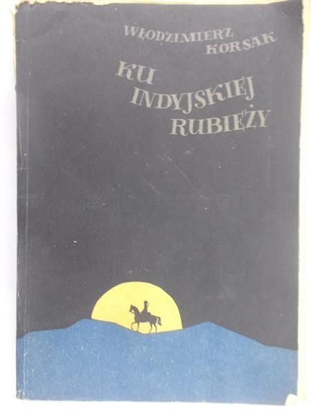 Korsak Włodzimierz - Ku indyjskiej rubieży