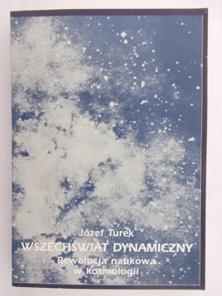 Turek Józef - Wszechświat dynamiczny