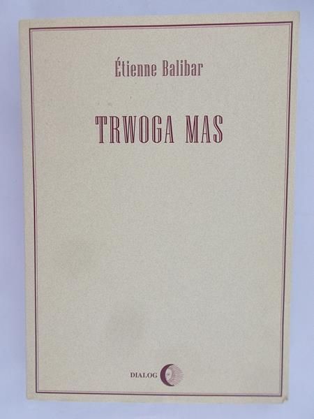 Balibar Etienne - Trwoga mas