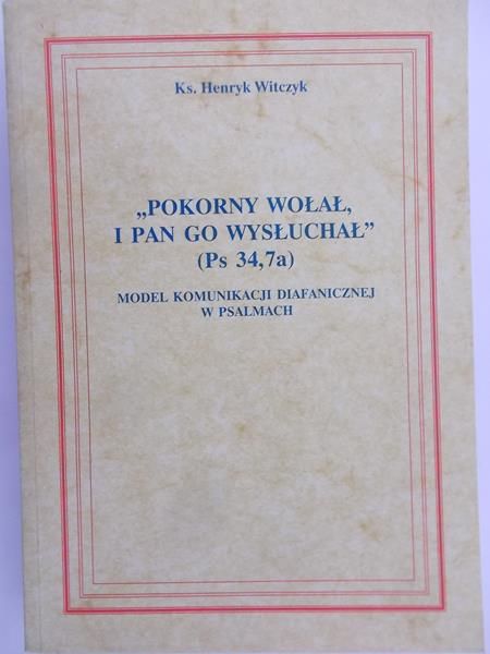 "Pokorny wołał, i Pan go wysłuchał" (Ps 34, 7a)