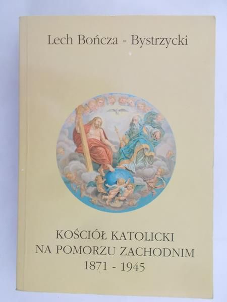Bończa - Bystrzycki Lech - Kościół katolicki na Pomorzu Zachodnim 1871-1945
