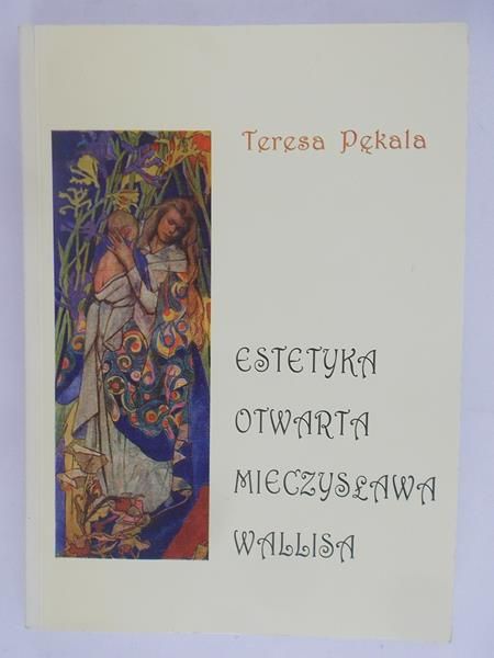Pękala Teresa - Estetyka otwarta Mieczysława Wallisa