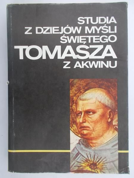 Swieżawski Stefan (red.) - Studia z dziejów myśli świętego Tomasza z Akwinu