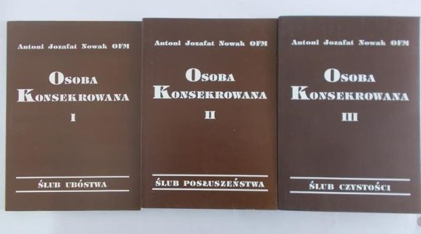 Nowak Antoni Jozafat - Osoba Konsekrowana, Tom I - III
