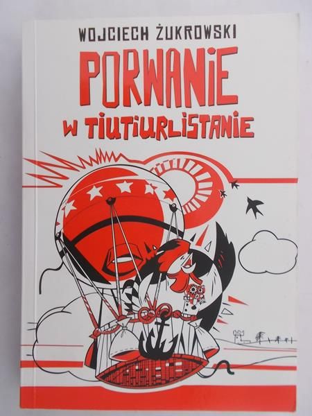Żurkowski Wojciech - Porwanie w Tiutiurlistanie