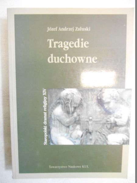 Załuski Józef Andrzej - Tragedie duchowne