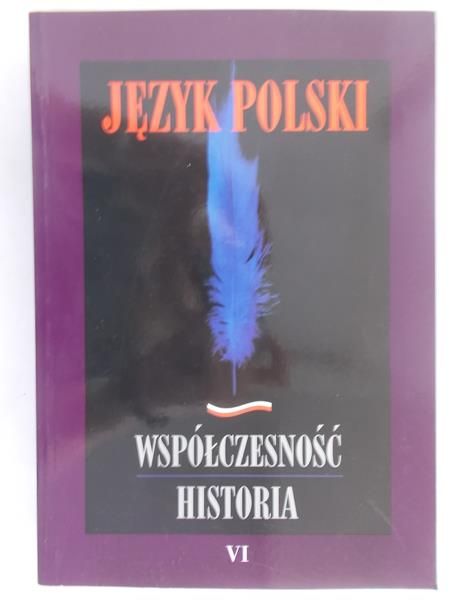 Książek-Bryłowa Władysława (red.) - Język polski. Współczesność. Historia, tom VI