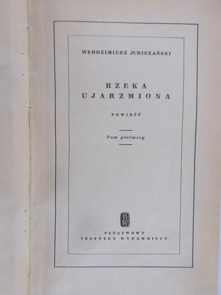 Juriezański Włodzimierz  - Rzeka ujarzmiona Tom I, rok 1950