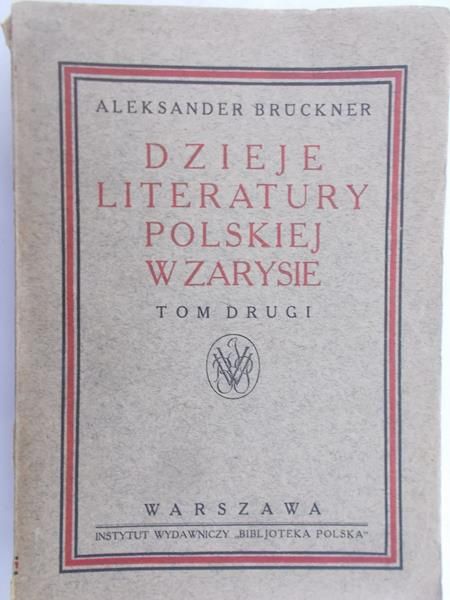 Bruckner Aleksander - Dzieje literatury Polskiej w zarysie, tom II, 1924 r.