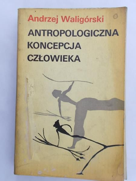 Waligórski Andrzej - Antropologiczna koncepcja człowieka