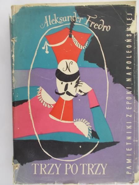 Fredro Aleksander - Trzy po trzy pamiętniki z epoki napoleońskiej