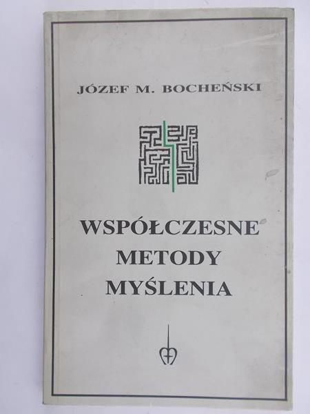 Bocheński Józef M. - Współczesne metody myślenia