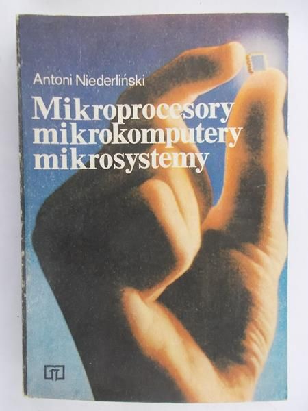 Niederliński Antoni - Mikroprocesory, mikrokomputery, mikrosystemy