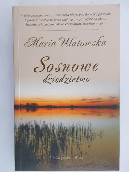 Ulatowska Maria - Sosnowe dziedzictwo