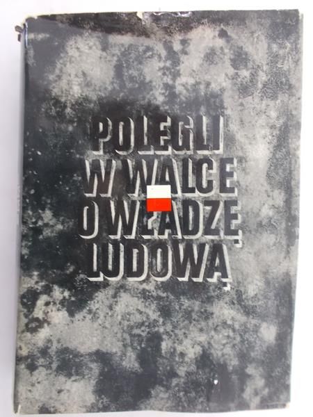 Halaba Ryszard (red.) - Polegli w walce o Władzę Ludową