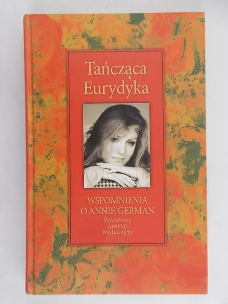 Pryzwan Mariola (opr.) - Tańcząca Eurydyka. Wspomnienia o Annie German