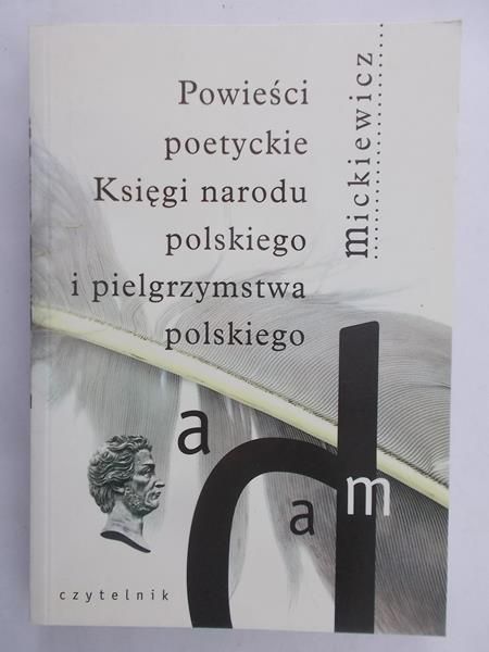 Mickiewicz Adam - Powieści poetyckie. Księgi narodu polskiego i pielgrzymstwa polskiego