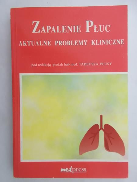 Płusa Tadeusz (red.) - Zapalenie płuc. Aktualne problemy kliniczne