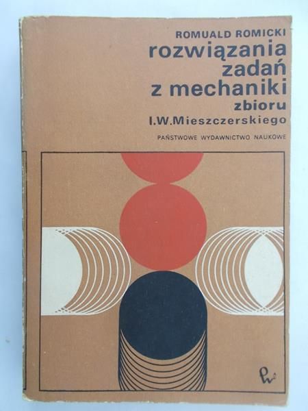 Romicki Romuald - Rozwiązania zadań z mechaniki zbioru I. W. Mieszczerskiego