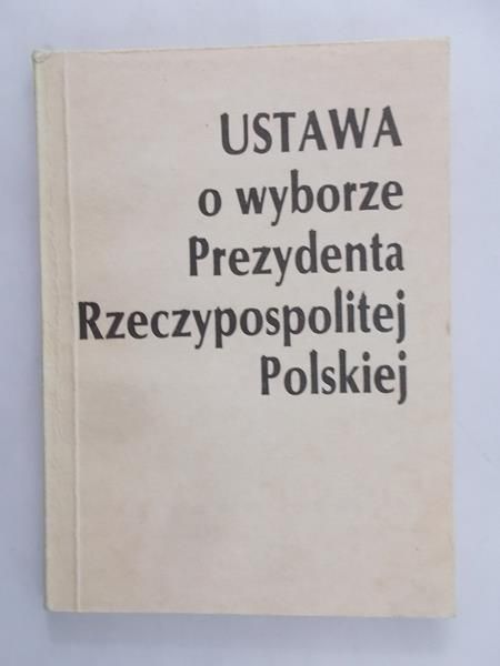 Kołodziejczyk Tadeusz (red.) - Ustawa o wyborze Prezydenta Rzeczpospolitej Polskiej