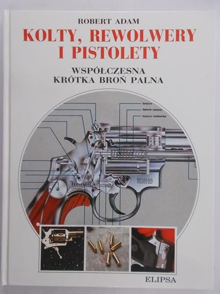 Adam Robert - Kolty, rewolwery i pistolety