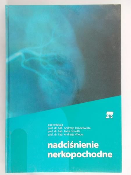 Januszewicz Andrzej (red.) - Nadciśnienie nerkopochodne