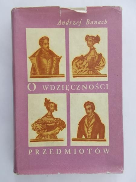 Banach Andrzej - O wdzięczności przedmiotów