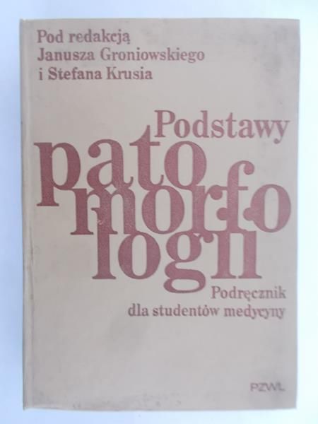 Groniowski Janusz (red.) - Podstawy patomorfologii