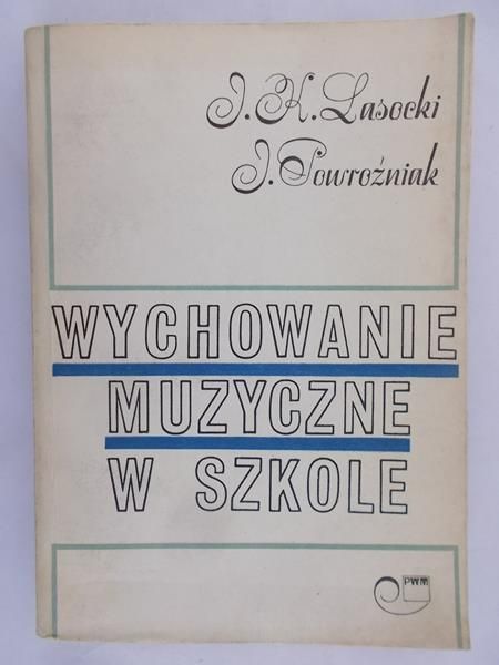 Lasocki Józef - Wychowanie muzyczne w szkole