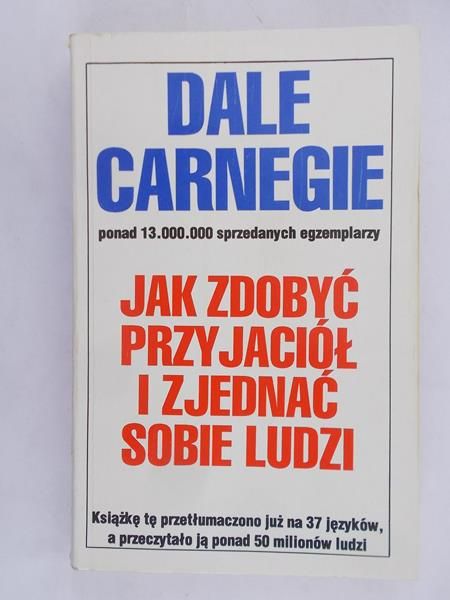 Carnegie Dale  - Jak zdobyć przyjaciół i zjednać sobie ludzi