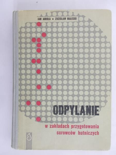 Anioła Jan - Odpylanie w zakładach przygotowania surowców hutniczych