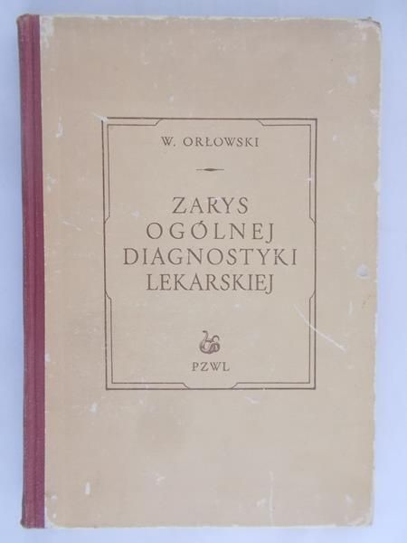Orłowski Witold - Zarys ogólnej diagnostyki lekarskiej