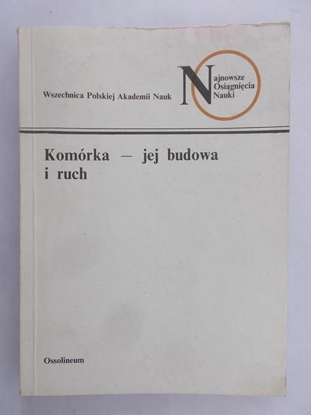 Michajłow Włodzimierz (red.) - Komórka – jej budowa i ruch
