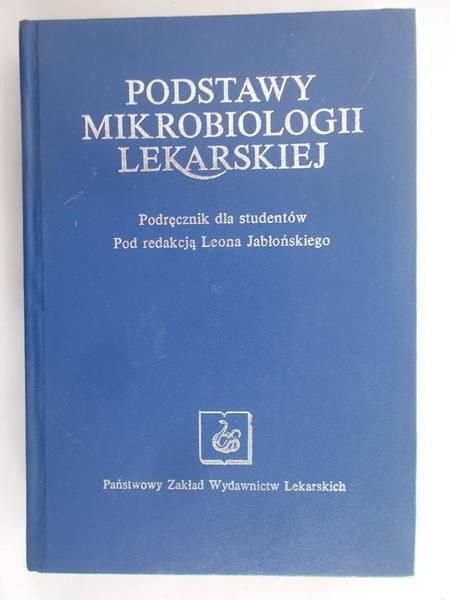 Jabłoński Leon (red.) - Podstawy mikrobiologii lekarskiej