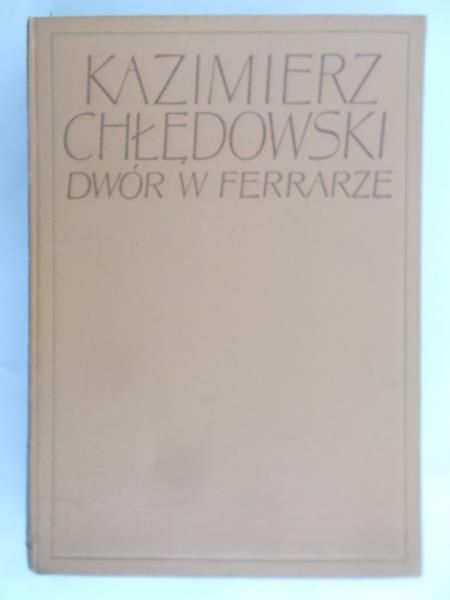 Chłędowski Kazimierz - Dwór w Ferrarze