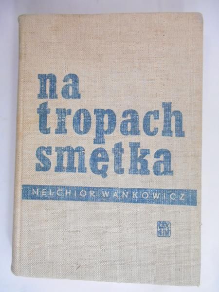 Wańkowicz Melchior - Na tropach smętka