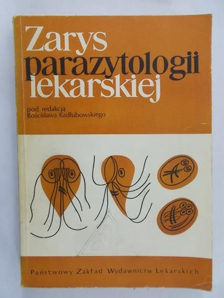 Kadłubowski Rościsław (red.) - Zarys parazytologii lekarskiej