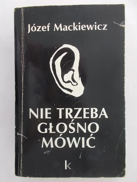 Mackiewicz Józef - Nie trzeba głośno mówić