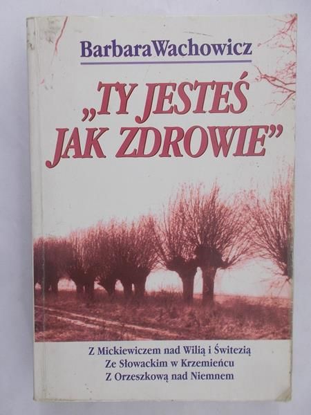 Wachowicz Barbara  - ,,Ty jesteś jak zdrowie"