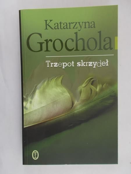 Grochola Katarzyna - Trzepot skrzydeł