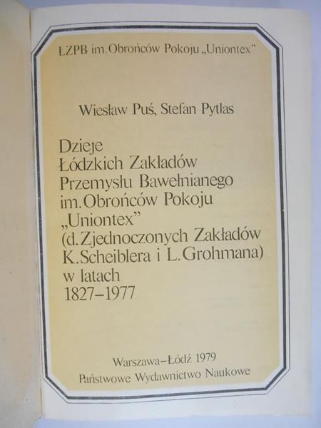 Puś Wiesław - Dzieje ŁZPB im. Obrońcó Pokoju "Uniontex" 1827 - 1977