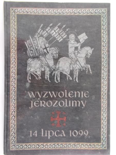 Kowalski Jacek - Wyzwolenie grobu Chrystusa w Jerozolimie