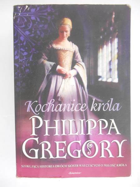 Gregory Phillippa - Kochanice króla