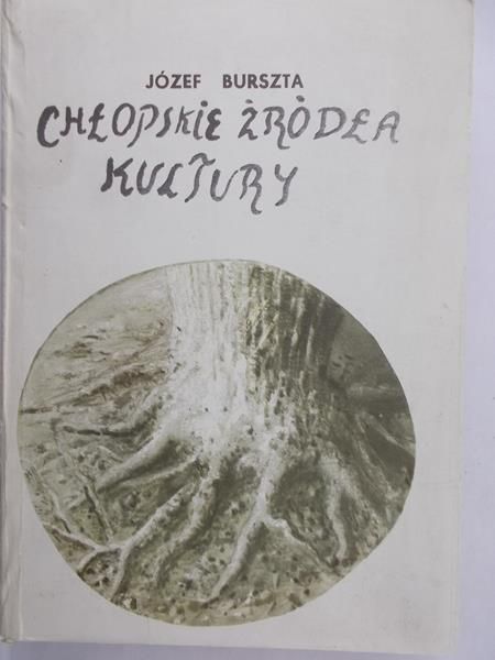 Burszta Józef - Chłopskie źródła kultury